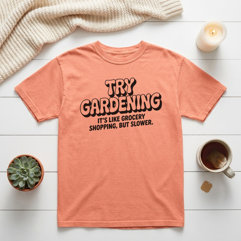 Try Gardening It’s Like Grocery Shopping But Slower Graphic Tee