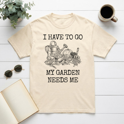 I Have To Go My Garden Needs Me Graphic Tee
