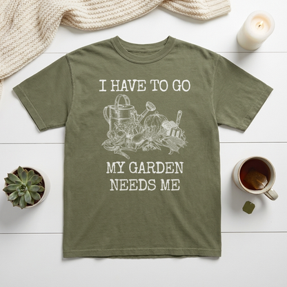 I Have To Go My Garden Needs Me Graphic Tee